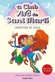 Title: El Club Arc de Sant Martí 2. L'aventura de l'Eola, Author: Ana Galán
