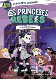 Title: Princeses Rebels 5. El misteri de l'Aurax, Author: Roberto Santiago