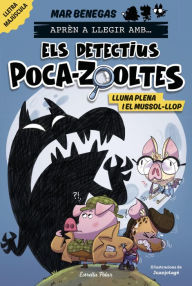 Title: Aprèn a llegir amb... Els detectius Poca-zooltes 3. Lluna plena i el mussol-llop, Author: Mar Benegas