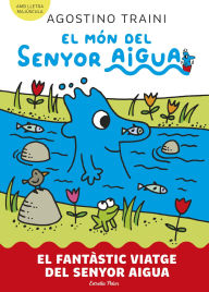 Title: El món del senyor Aigua 1. El fantàstic viatge del senyor Aigua, Author: Agostino Traini