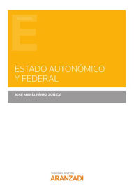 Title: Estado autonómico y federal, Author: José María Pérez Zuñiga