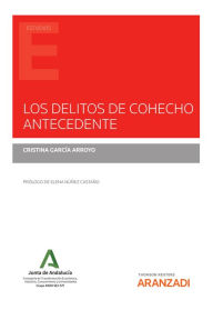 Title: Los delitos de cohecho antecedente, Author: Cristina García Arroyo