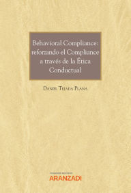 Title: Behavioral Compliance: reforzando el Compliance a través de la Ética Conductual, Author: Daniel Tejada Plana