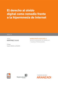 Title: El derecho al olvido digital como remedio frente a la hipermnesia de internet, Author: Javier Martínez Calvo