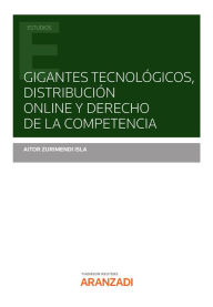Title: Gigantes tecnológicos, distribución online y derecho de la competencia, Author: Aitor Zurimendi Isla
