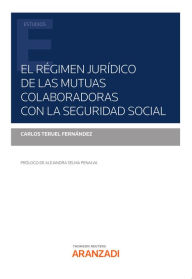 Title: El Régimen Jurídico de las Mutuas Colaboradoras con la Seguridad Social, Author: Carlos Teruel Fernández