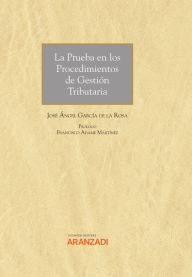Title: La Prueba en los Procedimientos de Gestión Tributaria, Author: José Ángel García de la Rosa
