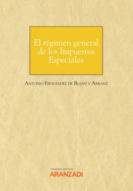 Title: El régimen general de los Impuestos Especiales, Author: Antonio Fernández de Buján y Arranz