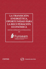 Title: La transición energética, oportunidad para la recuperación económica: Simposio empresarial internacional 2021, Author: FUNSEAM FUNSEAM