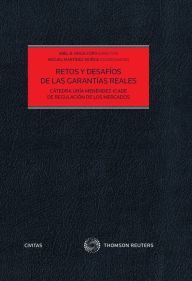Title: Retos y desafíos de las garantías reales: Cátedra Uría Menéndez-ICADE de regulación de los mercados, Author: Abel B. Veiga Copo