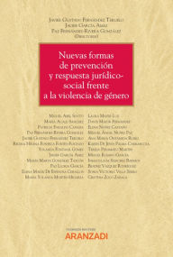 Title: Nuevas formas de prevención y respuesta jurídico-social frente a la violencia de género, Author: Javier Gustavo Fernández Teruelo
