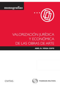 Title: Valorización jurídica y económica de las obras de arte, Author: Abel B. Veiga Copo