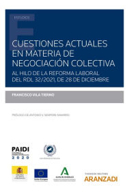 Title: Cuestiones actuales en materia de negociación colectiva: AL HILO DE LA REFORMA LABORAL DEL RDL 32/2021, DE 28 DE DICIEMBRE, Author: Francisco Vila Tierno