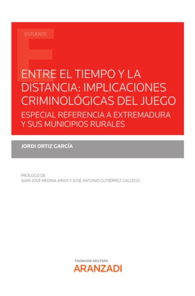 Entre el tiempo y la distancia: implicaciones criminológicas del juego: Especial referencia a Extremadura y sus municipios rurales