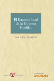 Title: El Estatuto fiscal de la Empresa Familiar, Author: Jordi de Juan Casadevall