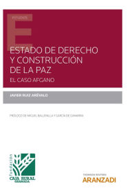 Title: Estado de Derecho y construcción de la paz. El caso Afgano, Author: Javier Ruiz Arévalo