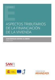 Title: Aspectos tributarios de la financiación de la vivienda, Author: Juan Enrique Varona Alabern