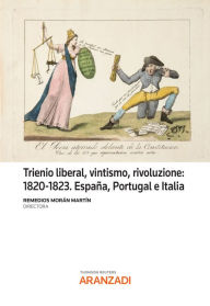 Title: Trienio liberal, vintismo, rivoluzione: 1820-1823. España, Portugal e Italia, Author: Remedios Morán Martín