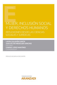 Title: Mujer, inclusión social y Derechos Humanos: Reflexiones desde las ciencias sociales y jurídicas, Author: Laura Callejón García