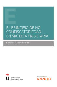 Title: El principio de no confiscatoriedad en materia tributaria, Author: Eva María Sánchez Sánchez