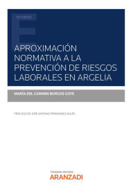 Title: Aproximación normativa a la Prevención de Riesgos Laborales en Argelia, Author: María del Carmen Burgos Goye