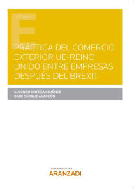 Title: Práctica del Comercio Exterior UE-Reino Unido entre empresas después del Brexit, Author: Daisi Choque Alarcón