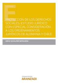 Title: Protección de los derechos sociales: Estudio jurídico con especial consideración a los ordenamientos jurídicos de Alemania y Chile, Author: Diego Schalper Sepúlveda