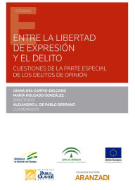 Title: Entre la libertad de expresión y el delito: Cuestiones de la parte especial de los delitos de opinión, Author: Juana Del-Carpio Delgado