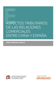 Title: Aspectos tributarios de las relaciones comerciales entre China y España, Author: Ángel Urquizu Cavallé