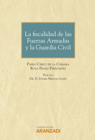 Title: La fiscalidad de las Fuerzas Armadas y la Guardia Civil, Author: Pablo Chico de la Cámara