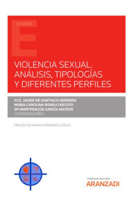 Title: Violencia sexual. Análisis, Tipologías y diferentes perfiles, Author: Francisco Javier de Santiago Herrero