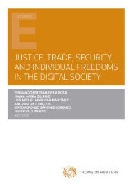 Title: Justice, trade, security, and individual freedoms in the digital society, Author: Fernando Esteban de la Rosa