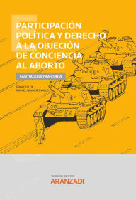 Title: Participación política y derecho a la objeción de conciencia al aborto, Author: Santiago Leyra Curiá