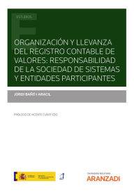 Title: Organización y llevanza del Registro Contable de Valores: responsabilidad de la sociedad de sistemas y entidades participantes, Author: Jordi Bañó