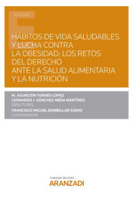 Title: Hábitos de vida saludables y lucha contra la obesidad: los retos del Derecho ante la salud alimentaria y la nutrición, Author: Francisco Miguel Bombillar Sáenz