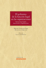 Title: El gobierno de la función legal en las organizaciones: Operaciones legales, Innovación y Digitalización, Author: Miguel González Inés