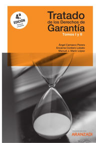 Title: Tratado de los Derechos de Garantía: Garantías personales, Hipoteca, Author: Angel Carrasco Perera