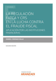 Title: La regulación FATCA y CRS en la lucha contra el fraude fiscal: Aplicación por las instituciones financieras, Author: Daniel Coronas Valle