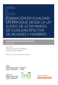 Title: Formación en igualdad: un enfoque desde la Ley 3/2007, de 22 de marzo, de igualdad efectiva de mujeres y hombres, Author: M Cruz Diaz de Terán Velasco