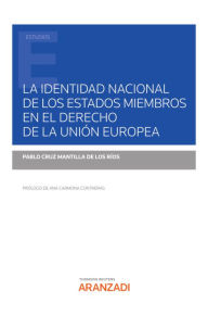 Title: La identidad nacional de los Estados miembros en el Derecho de la Unión Europea, Author: Pablo Cruz Mantilla de los Ríos