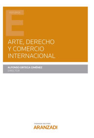 Title: Arte, Derecho y Comercio internacional, Author: Alfonso Ortega Giménez