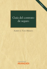 Title: Guía del contrato de seguro, Author: Alberto J. Tapia Hermida