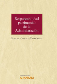 Title: Responsabilidad patrimonial de la Administración, Author: Santiago González-Varas Ibáñez