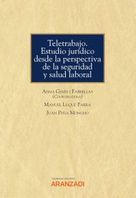 Title: Teletrabajo. Estudio jurídico desde la perspectiva de la seguridad y salud laboral, Author: Manuel Luque Parra