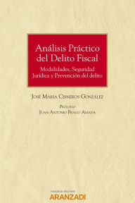Title: Análisis Práctico del Delito Fiscal: Modalidades, Seguridad Jurídica y Prevención del delito, Author: José M Cisneros González