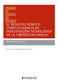 Title: El registro remoto como diligencia de investigación tecnológica de la ciberdelincuencia, Author: Irene González Pulido