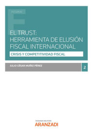 Title: El Trust: herramienta de elusión fiscal internacional, Author: Julio César Muñiz Pérez