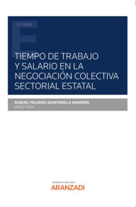 Title: Tiempo de trabajo y salario en la negociación colectiva sectorial estatal, Author: Raquel Yolanda Quintanilla Navarro