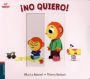 ¡No quiero!