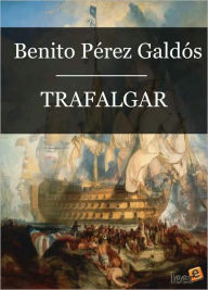 Title: Trafalgar (Episodios Nacionales I - 01), Author: Benito Pérez Galdós